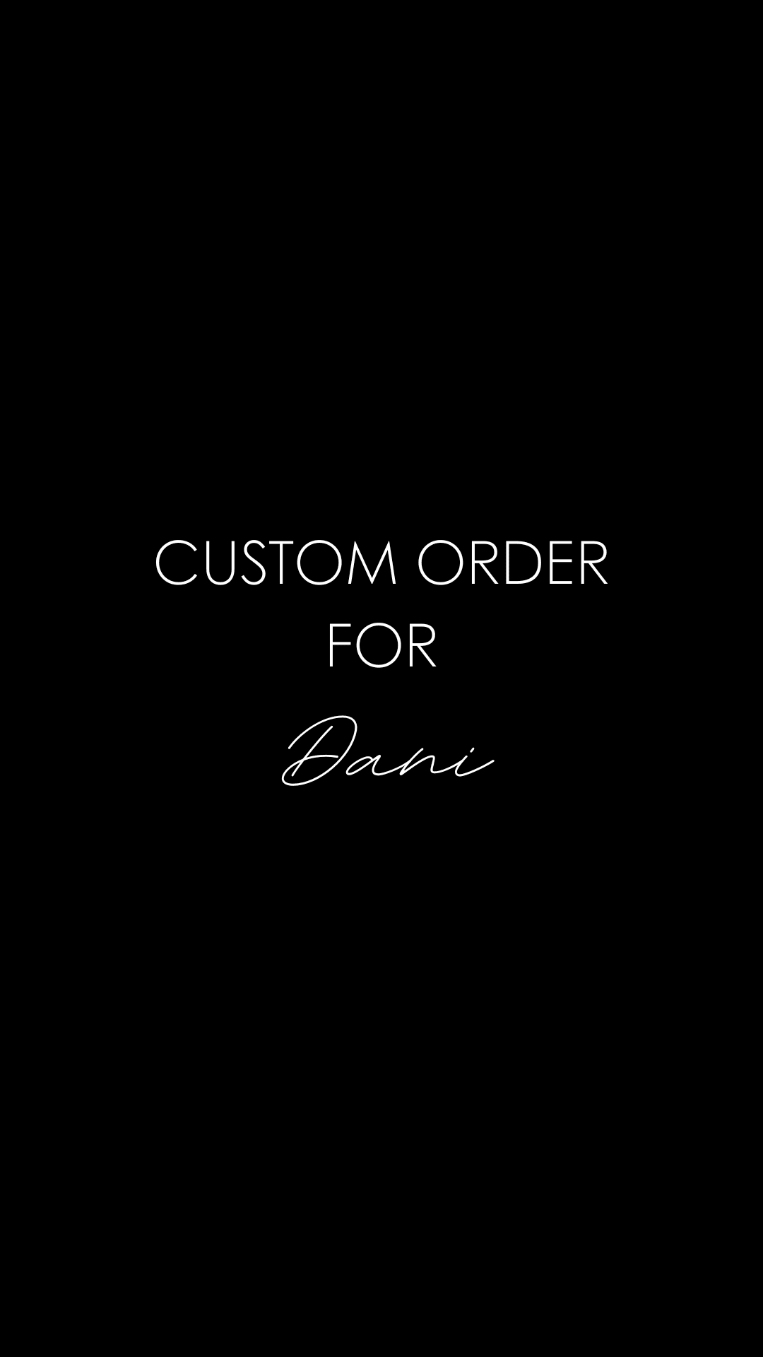 Custom Order for Dani