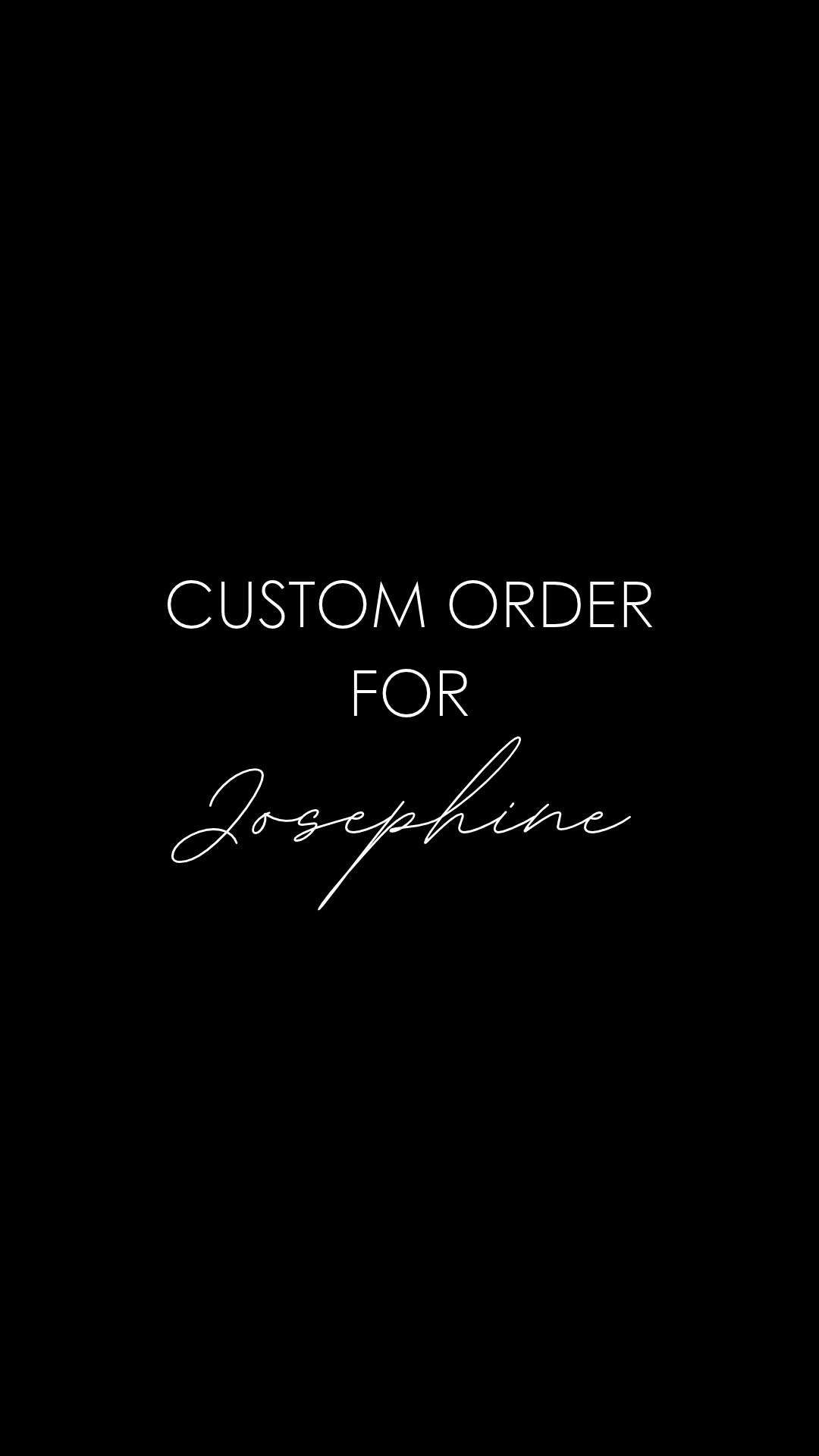 Custom Order for Josephine