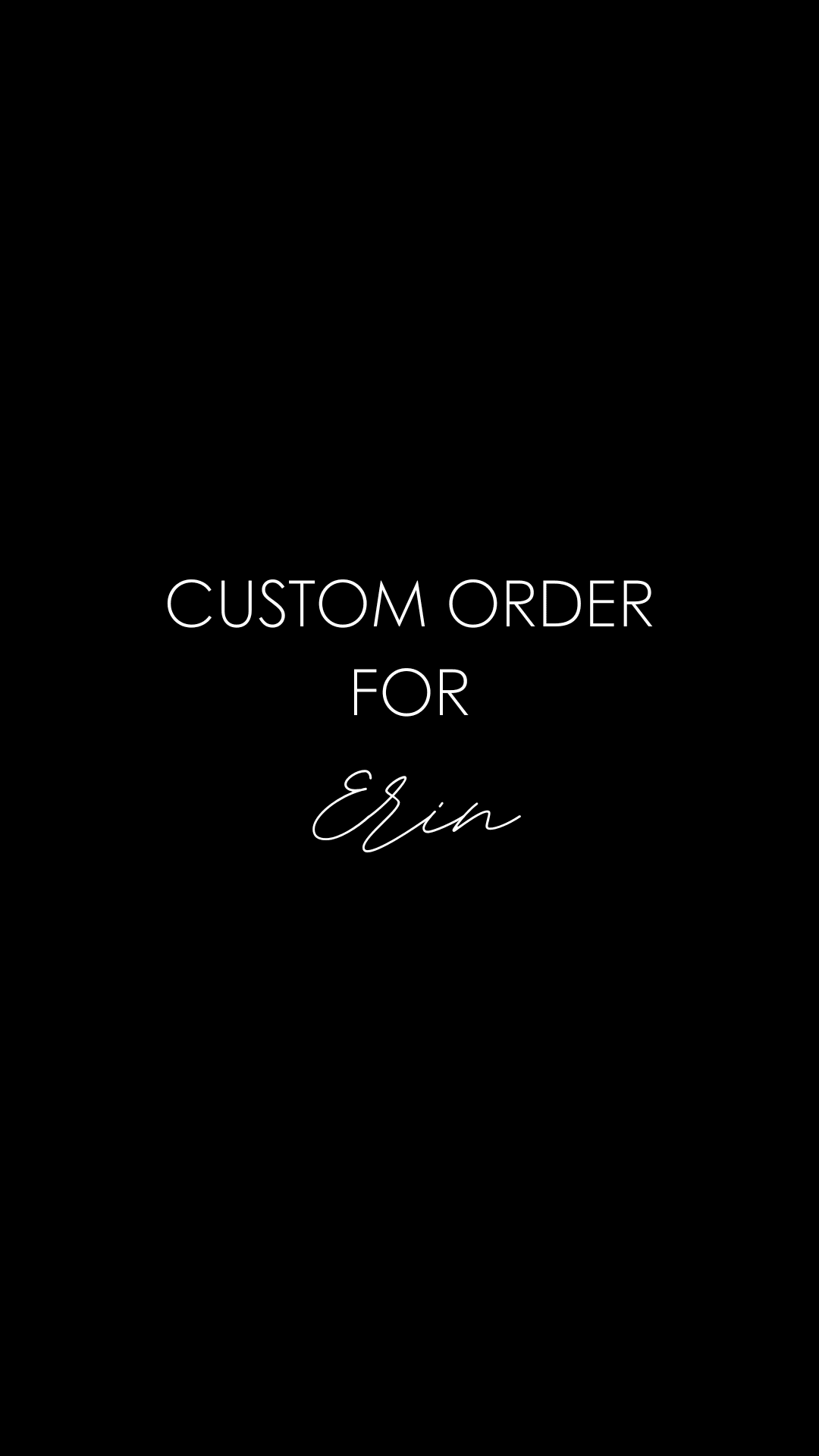 Custom Order for Erin