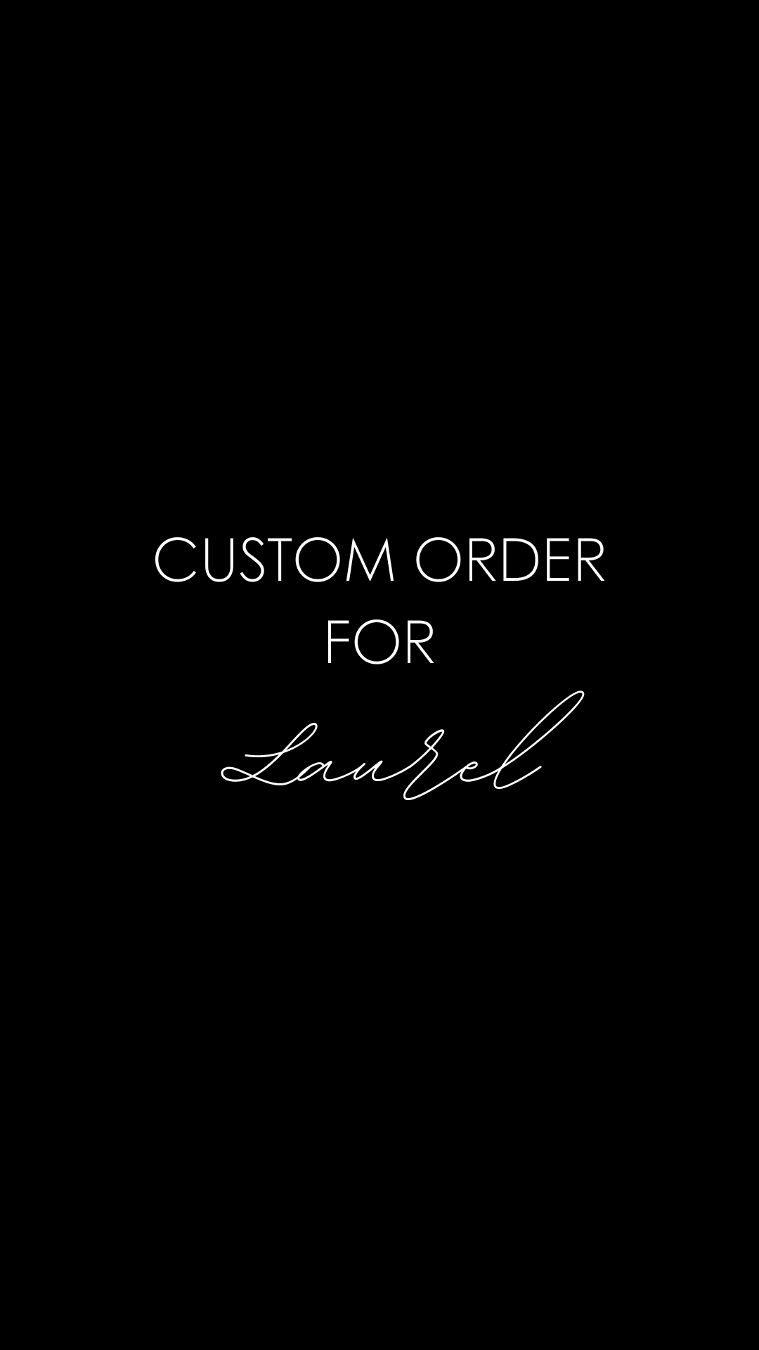 Custom Order for Laurel